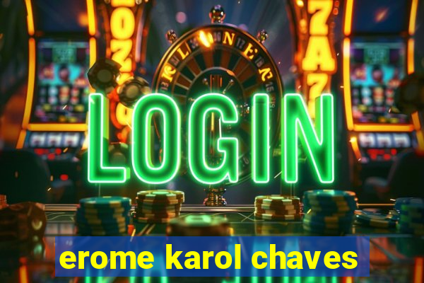 erome karol chaves